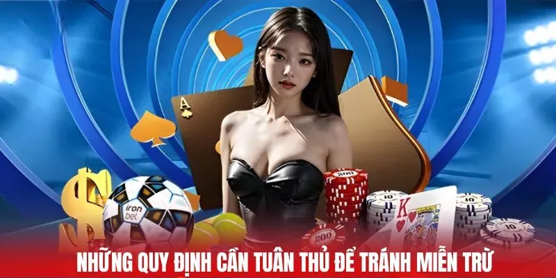 Những quy định cần tuân thủ để tránh miễn trừ